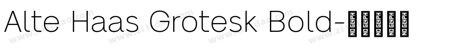 Alte Haas Grotesk Bold字体转换